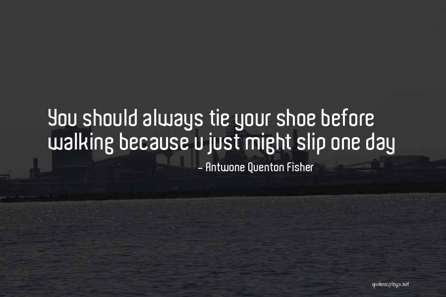 One Shoe Quotes By Antwone Quenton Fisher One Shoe Quotes By Antwone Quenton Fisher