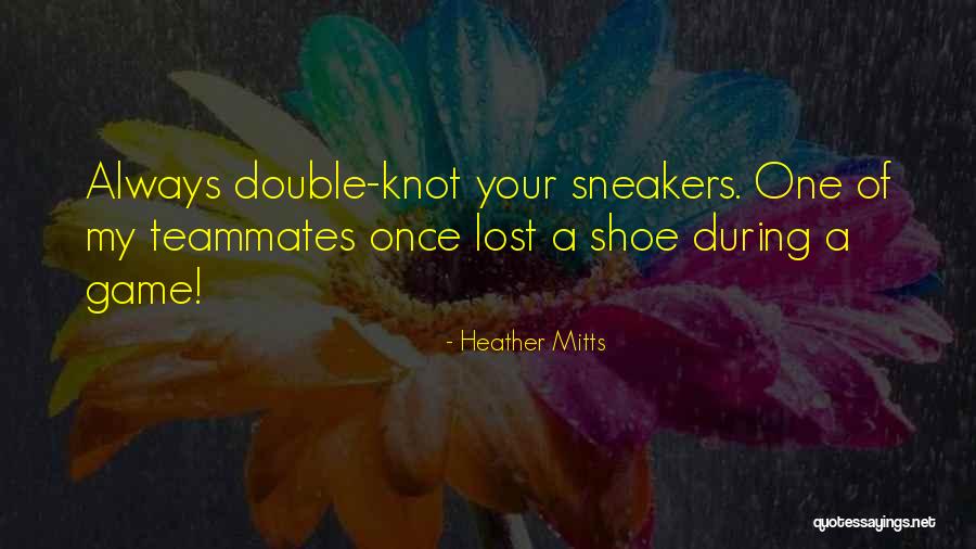 One Shoe Quotes By Heather Mitts One Shoe Quotes By Heather Mitts