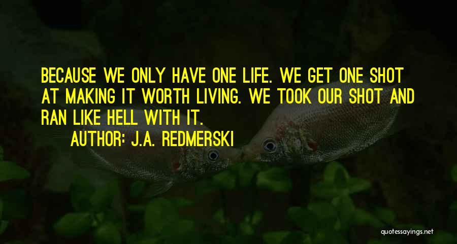 One Shot At Life Quotes By J.A. Redmerski