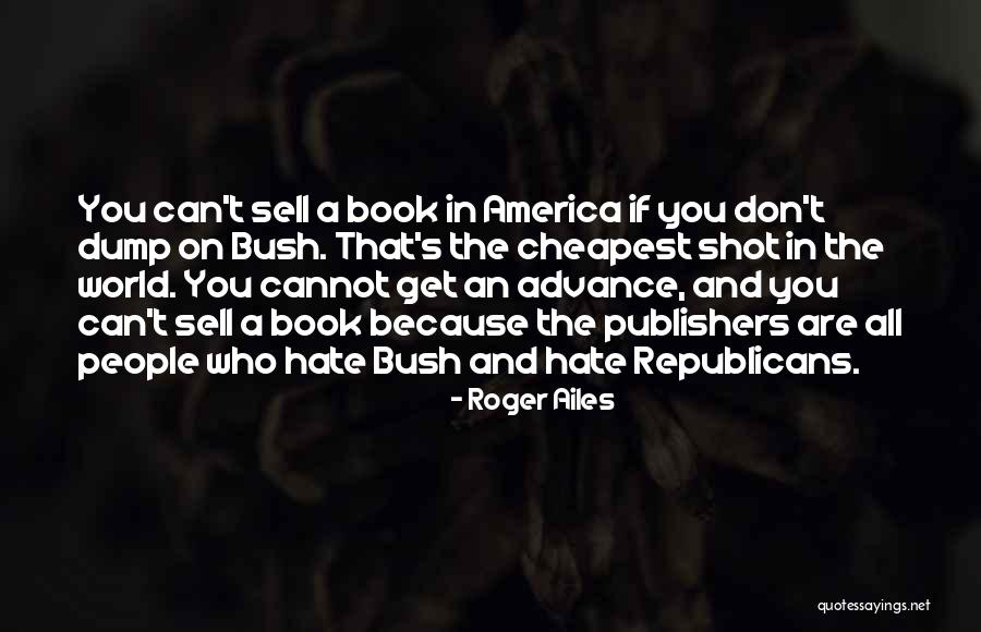 One Shot Book Quotes By Roger Ailes