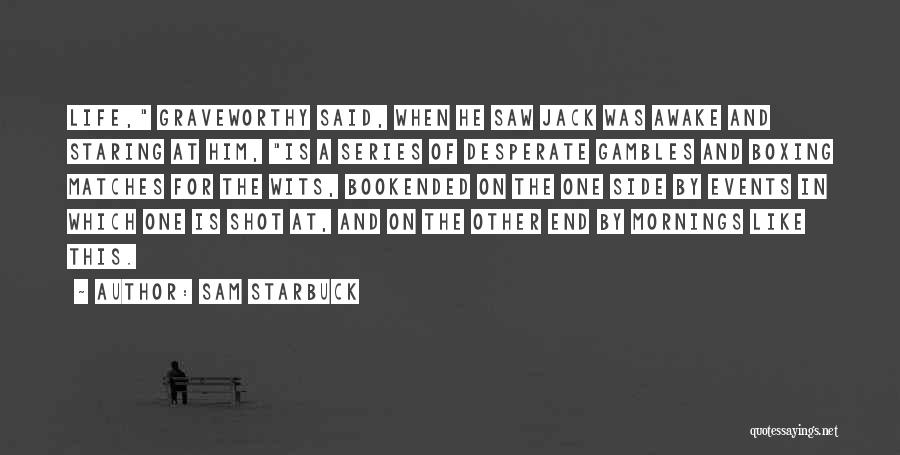 One Shot In Life Quotes By Sam Starbuck