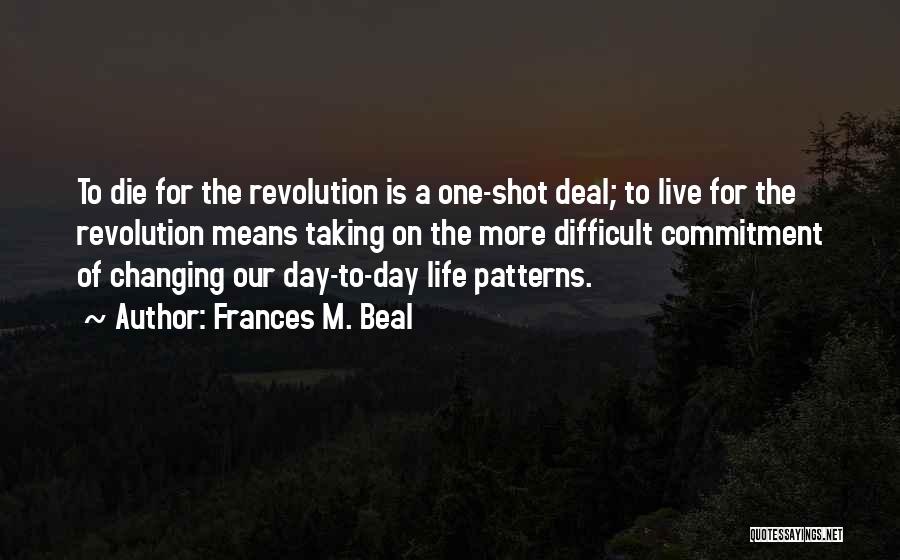 One Shot Life Quotes By Frances M. Beal