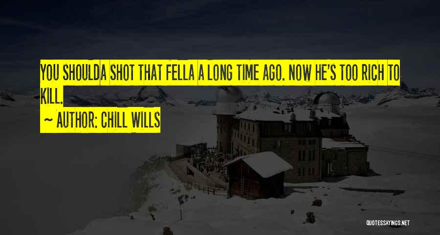 One Shot One Kill Quotes By Chill Wills