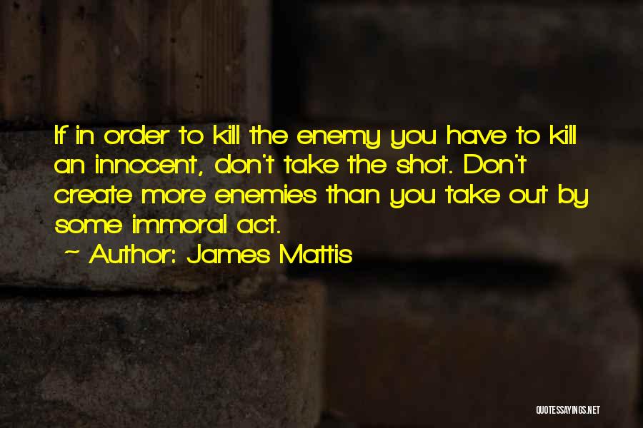 One Shot One Kill Quotes By James Mattis