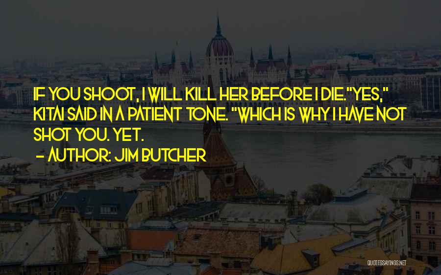 One Shot One Kill Quotes By Jim Butcher