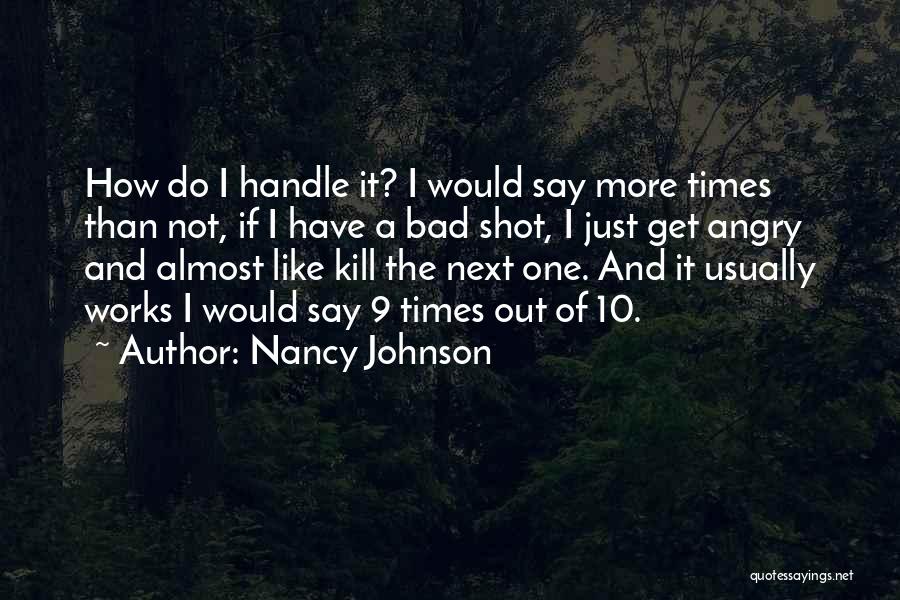 One Shot One Kill Quotes By Nancy Johnson