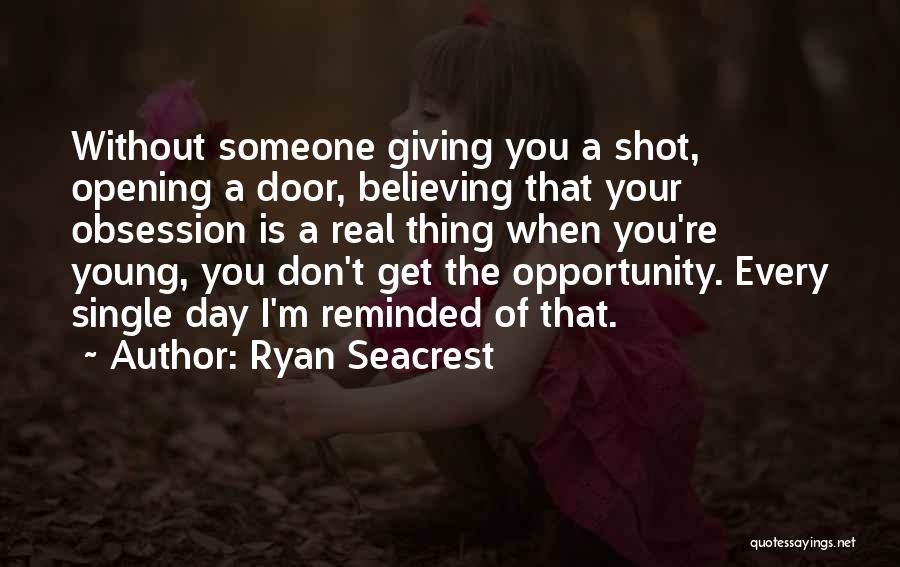 One Shot Opportunity Quotes By Ryan Seacrest