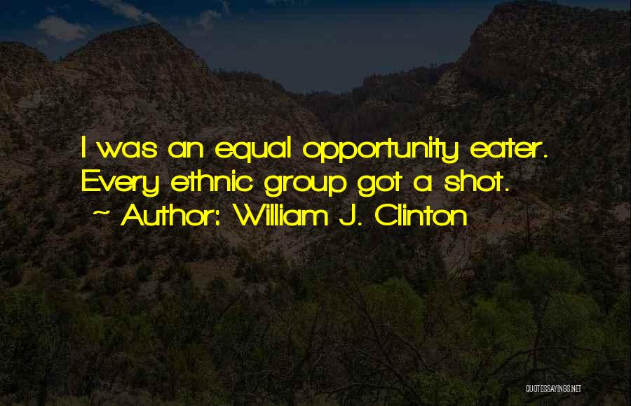 One Shot Opportunity Quotes By William J. Clinton