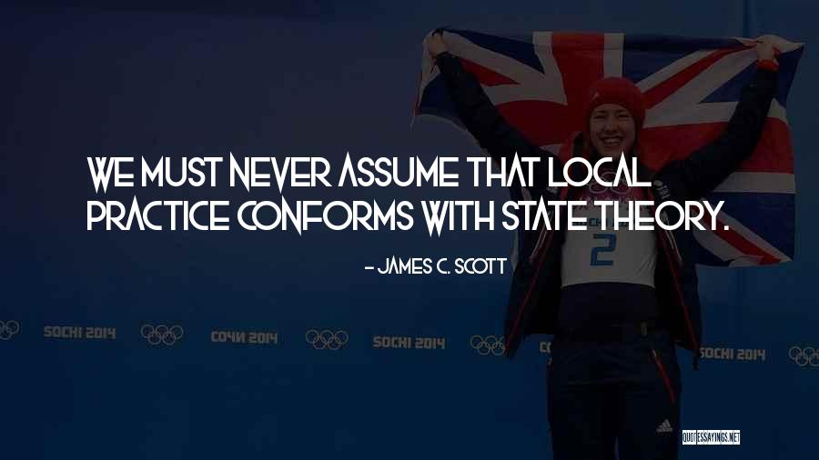 One Should Never Assume Quotes By James C. Scott One Should Never Assume Quotes By James C. Scott