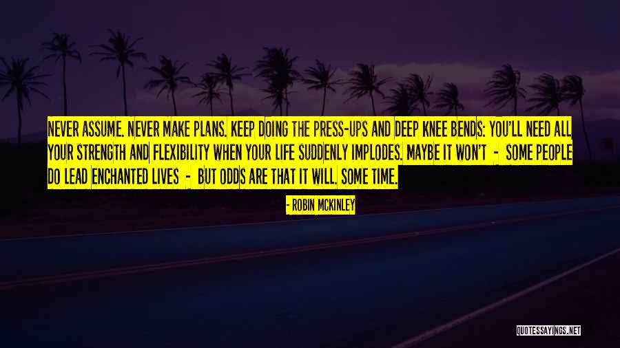 One Should Never Assume Quotes By Robin McKinley One Should Never Assume Quotes By Robin McKinley