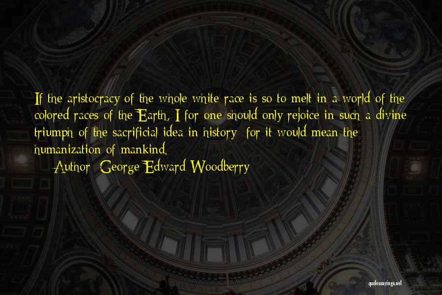One Should Quotes By George Edward Woodberry
