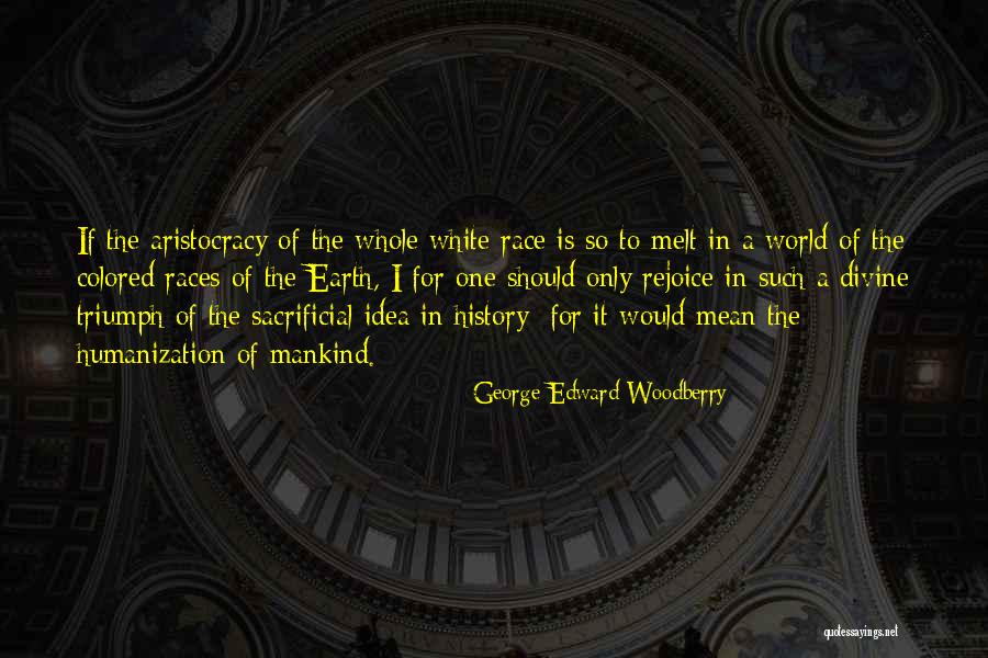 One Should Quotes By George Edward Woodberry One Should Quotes By George Edward Woodberry