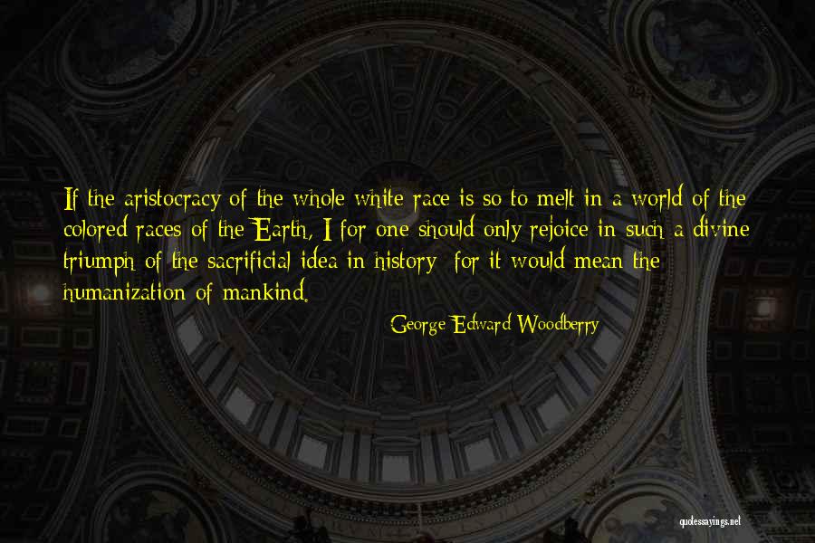 One Should Quotes By George Edward Woodberry