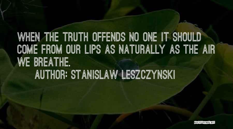 One Should Quotes By Stanislaw Leszczynski