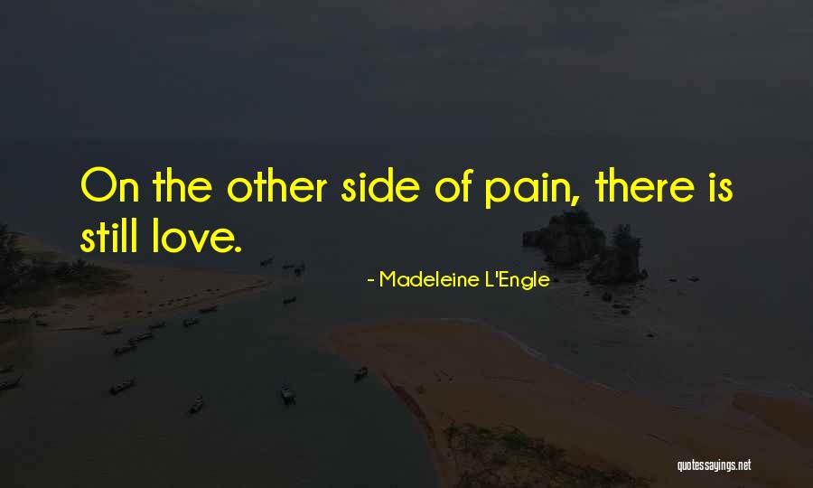One Side Love Pain Quotes By Madeleine L'Engle One Side Love Pain Quotes By Madeleine L'Engle