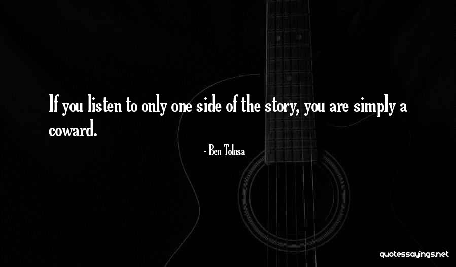 One Side Of Story Quotes By Ben Tolosa One Side Of Story Quotes By Ben Tolosa