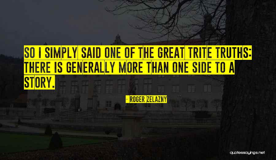 One Side Of Story Quotes By Roger Zelazny One Side Of Story Quotes By Roger Zelazny