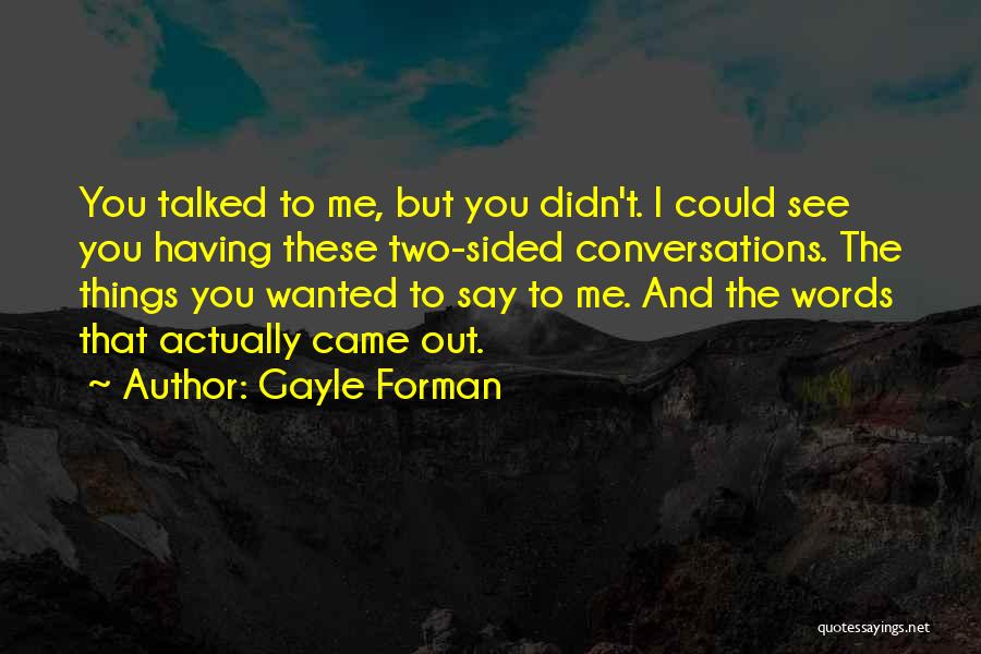 One Sided Conversations Quotes By Gayle Forman