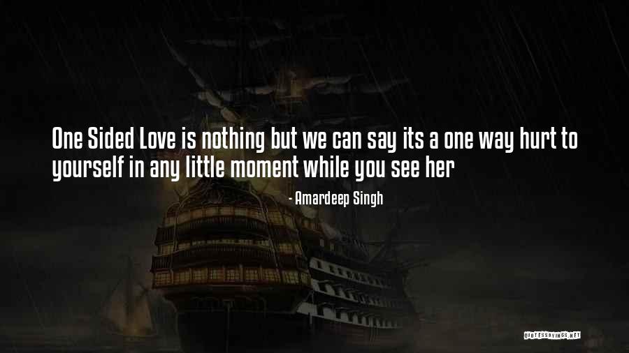 One Sided Love For Her Quotes By Amardeep Singh One Sided Love For Her Quotes By Amardeep Singh