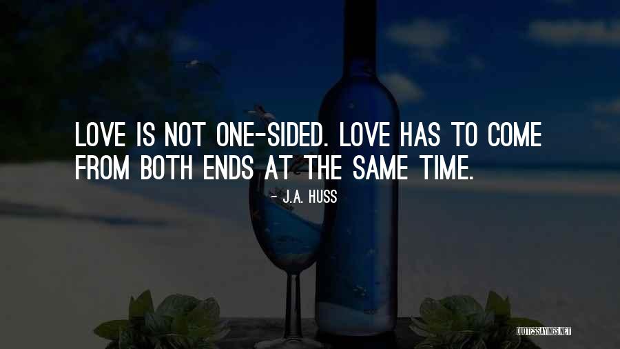 One Sided Love Quotes By J.A. Huss