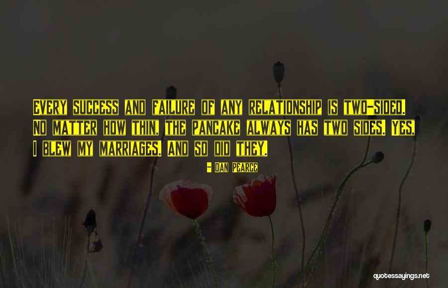 One Sided Marriage Quotes By Dan Pearce One Sided Marriage Quotes By Dan Pearce