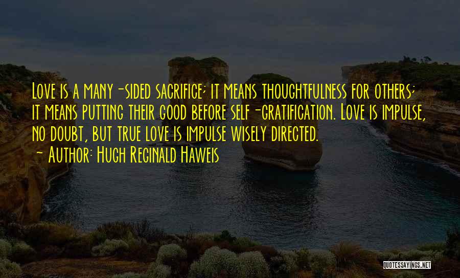 One Sided True Love Quotes By Hugh Reginald Haweis