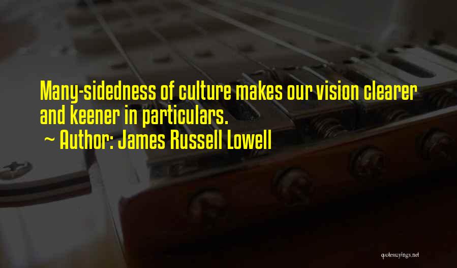 One Sidedness Quotes By James Russell Lowell