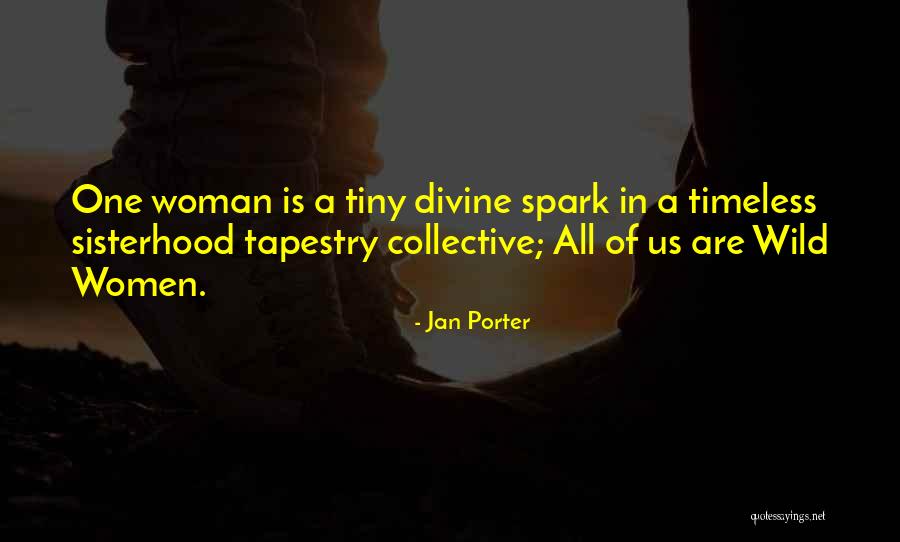 One Sisterhood Quotes By Jan Porter One Sisterhood Quotes By Jan Porter