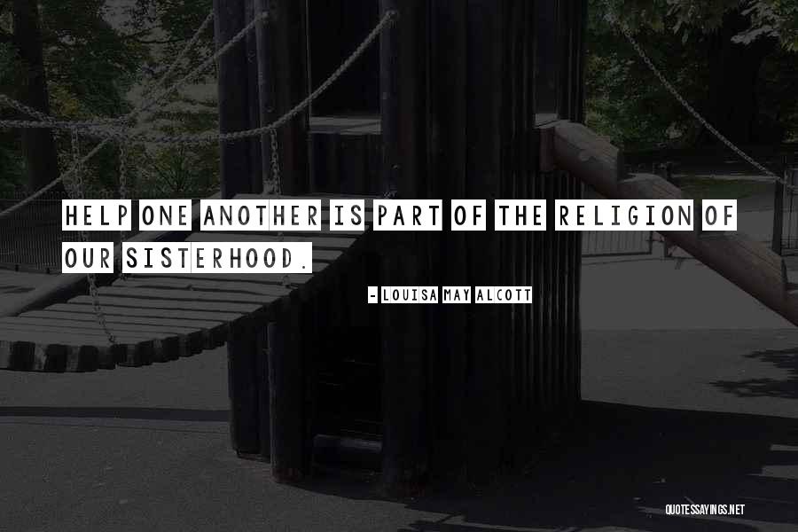 One Sisterhood Quotes By Louisa May Alcott One Sisterhood Quotes By Louisa May Alcott