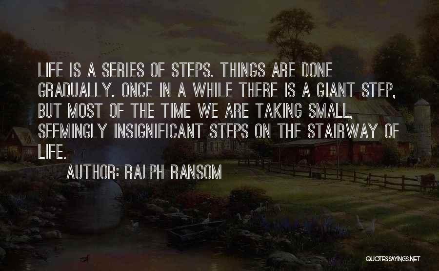 One Small Step At A Time Quotes By Ralph Ransom