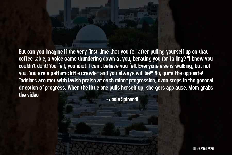 One Small Step Quotes By Josie Spinardi One Small Step Quotes By Josie Spinardi