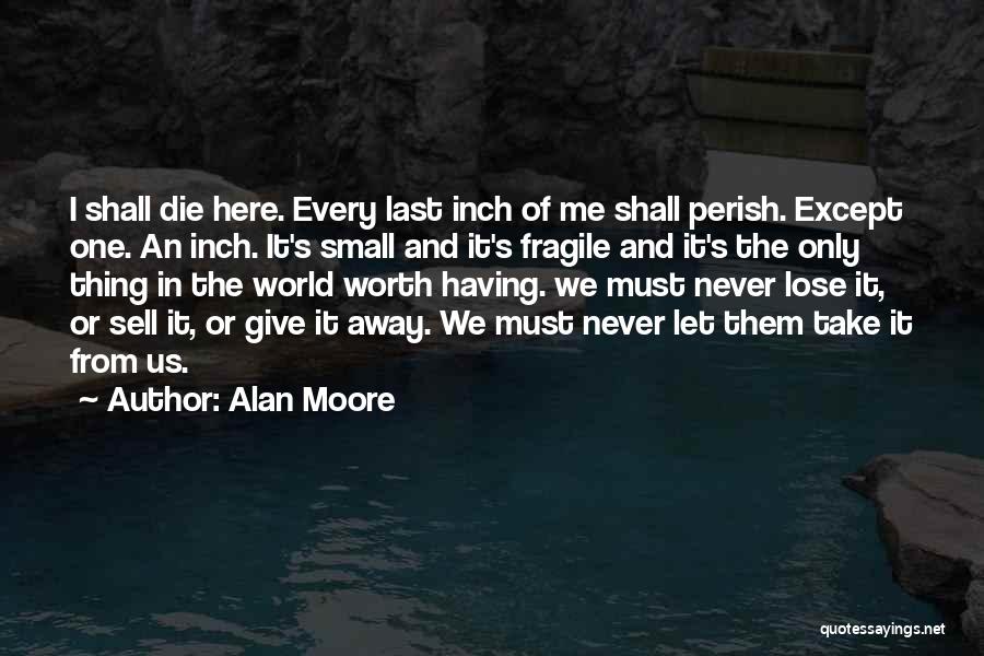 One Small Thing Quotes By Alan Moore