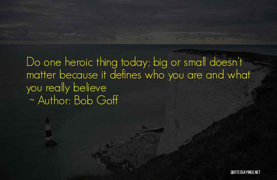 One Small Thing Quotes By Bob Goff