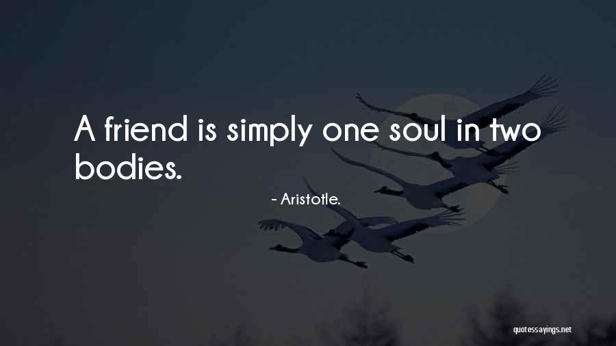 One Soul Two Bodies Quotes By Aristotle.