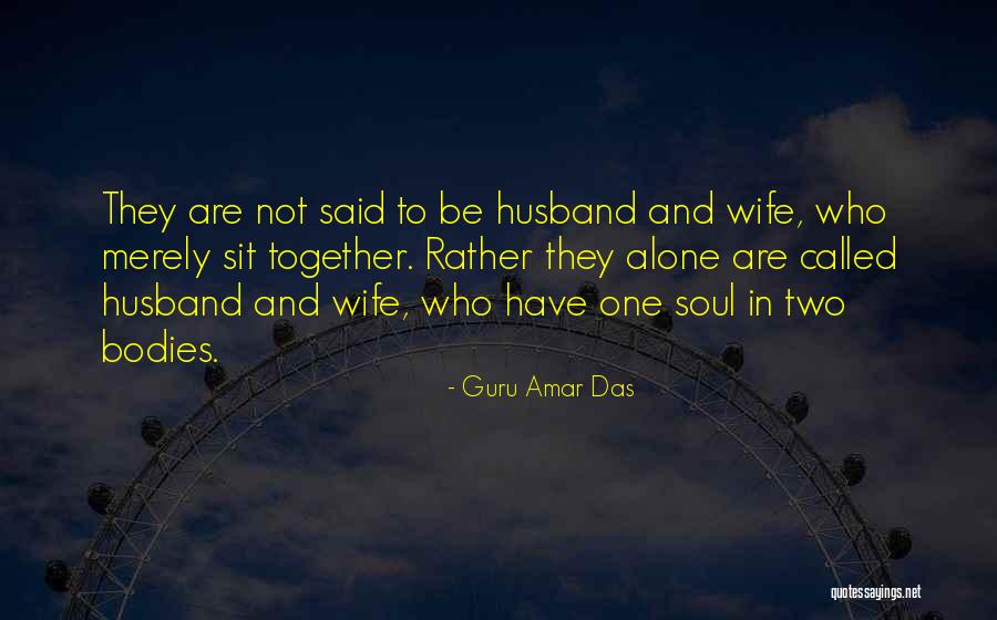 One Soul Two Bodies Quotes By Guru Amar Das