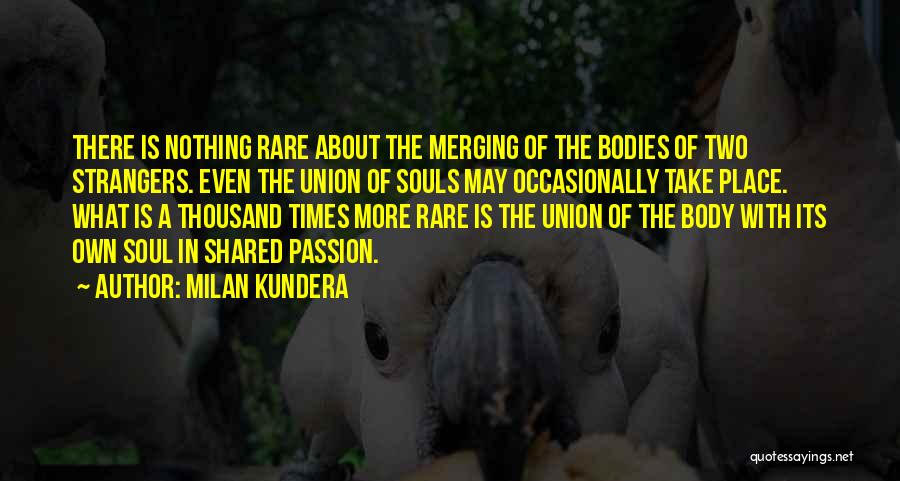 One Soul Two Bodies Quotes By Milan Kundera