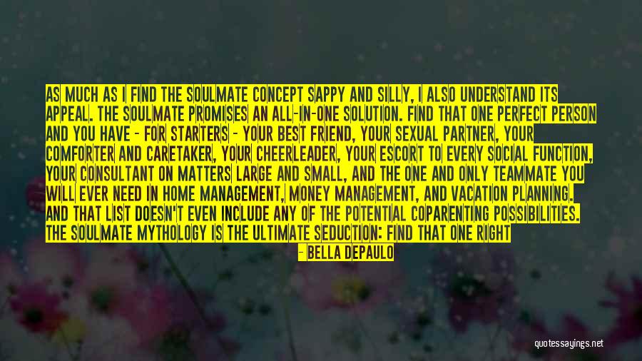 One Soulmate Quotes By Bella DePaulo One Soulmate Quotes By Bella DePaulo