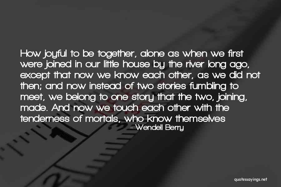 One Soulmate Quotes By Wendell Berry One Soulmate Quotes By Wendell Berry