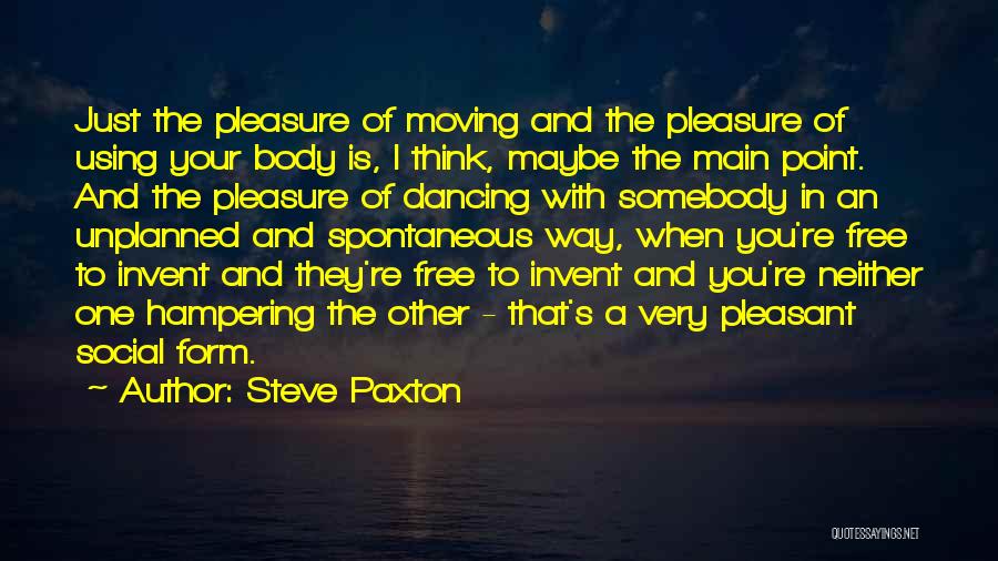 One Spontaneous Quotes By Steve Paxton