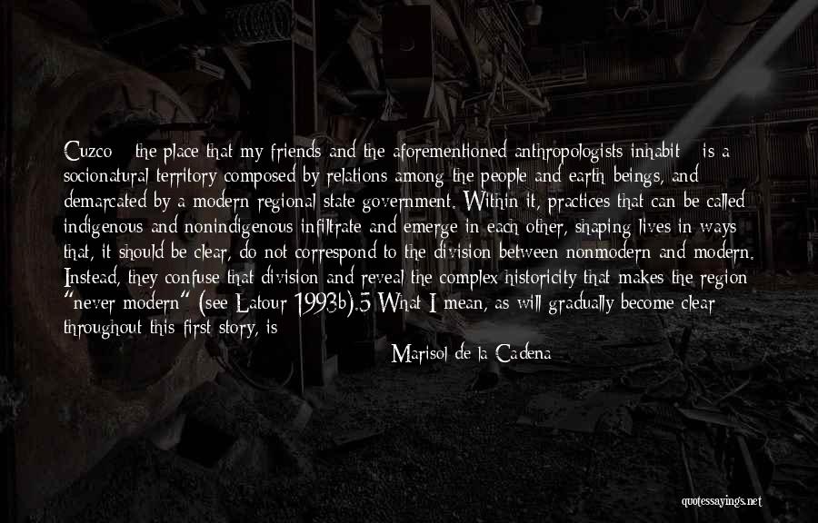 One State Many Worlds Quotes By Marisol De La Cadena One State Many Worlds Quotes By Marisol De La Cadena