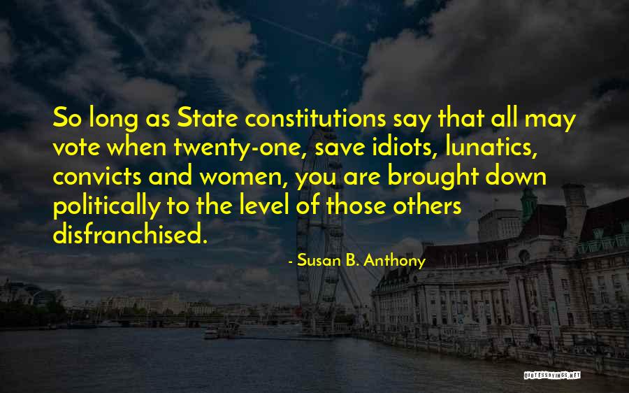One State One Vote Quotes By Susan B. Anthony One State One Vote Quotes By Susan B. Anthony