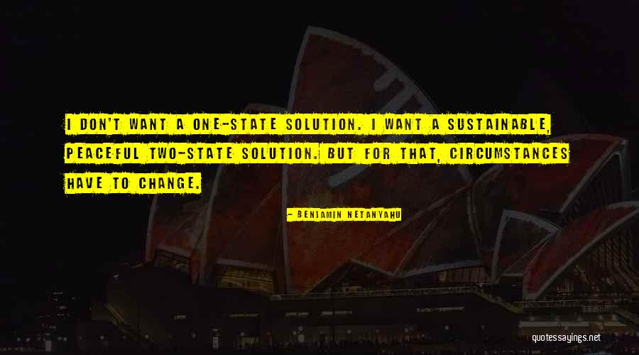 One State Solution Quotes By Benjamin Netanyahu One State Solution Quotes By Benjamin Netanyahu