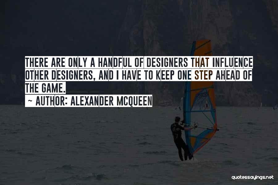 One Step Ahead Of The Game Quotes By Alexander McQueen