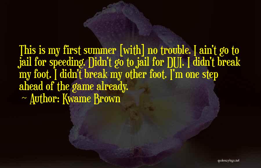One Step Ahead Of The Game Quotes By Kwame Brown