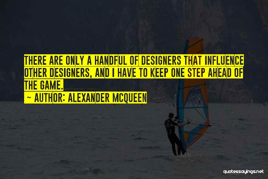 One Step Ahead Of You Quotes By Alexander McQueen