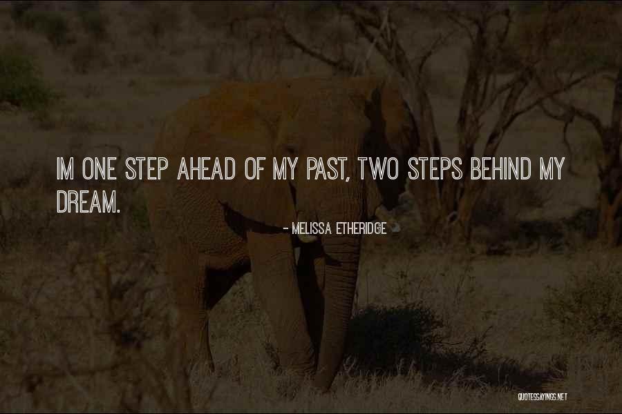 One Step Ahead Quotes By Melissa Etheridge