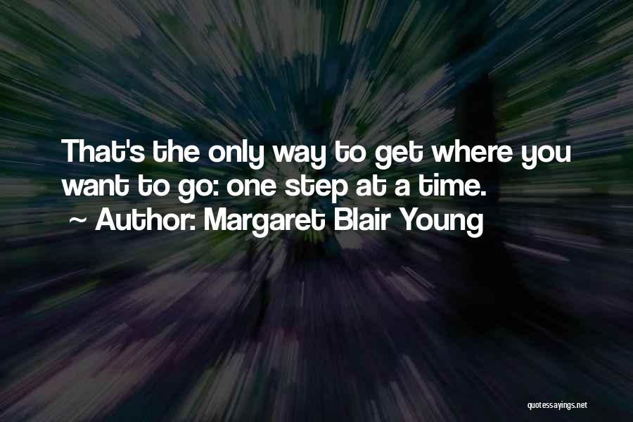 One Step At Time Quotes By Margaret Blair Young