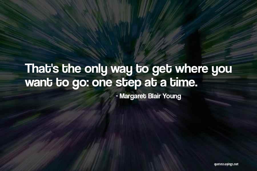 One Step At Time Quotes By Margaret Blair Young