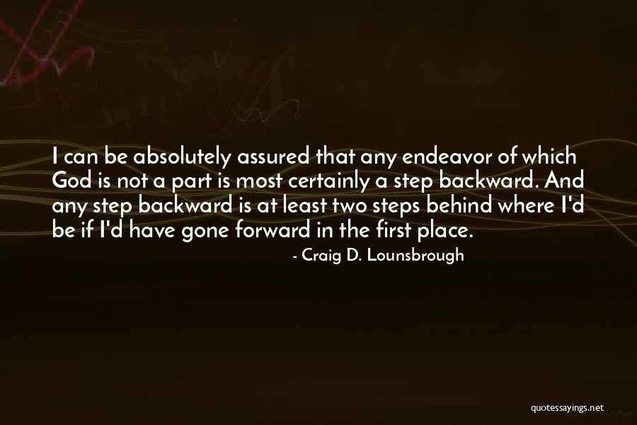 One Step Backward Two Steps Forward Quotes By Craig D. Lounsbrough One Step Backward Two Steps Forward Quotes By Craig D. Lounsbrough
