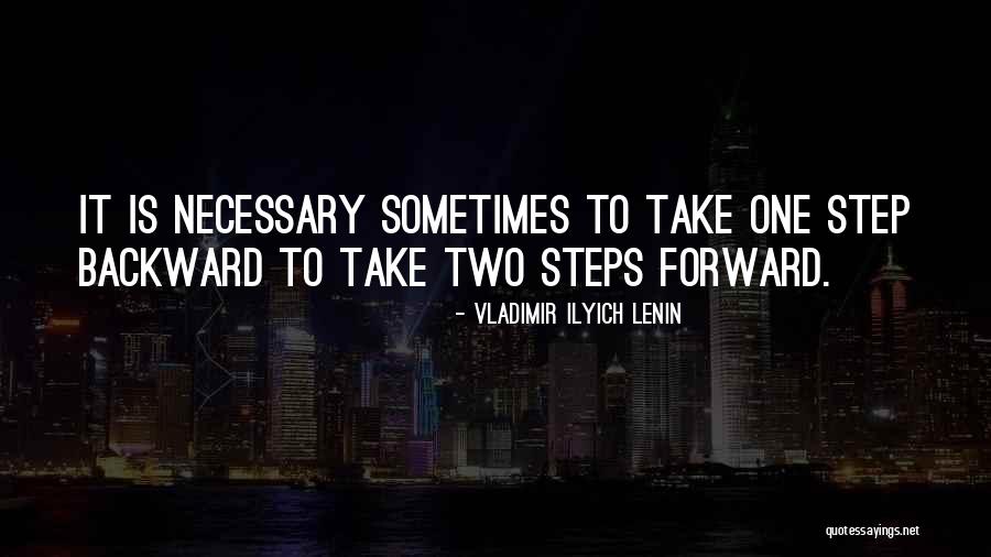 One Step Backward Two Steps Forward Quotes By Vladimir Ilyich Lenin One Step Backward Two Steps Forward Quotes By Vladimir Ilyich Lenin